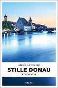 Cover-Bild zum Titel 'Stille Donau' von 'Hilde Artmeier'