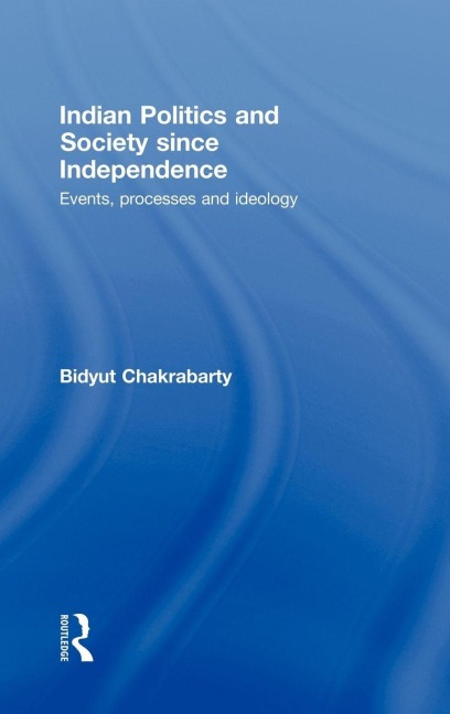 Indian Politics and Society since Independence - Bidyut Chakrabarty