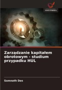 Cover-Bild zum Titel 'Zarz¿dzanie kapita¿em obrotowym - studium przypadku HUL' von 'Somnath Das'
