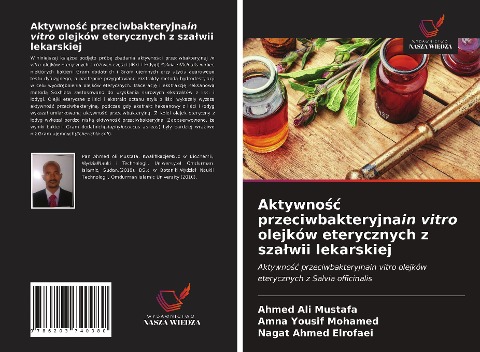 Aktywno¿¿ przeciwbakteryjnain vitro olejków eterycznych z sza¿wii lekarskiej - Ahmed Ali Mustafa, Amna Yousif Mohamed, Nagat Ahmed Elrofaei