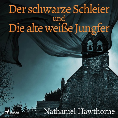 Der schwarze Schleier und Die alte weiße Jungfer (Ungekürzt) - Nathaniel Hawthorne