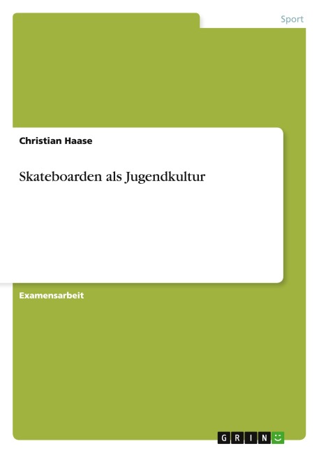 Skateboarden als Jugendkultur - Christian Haase