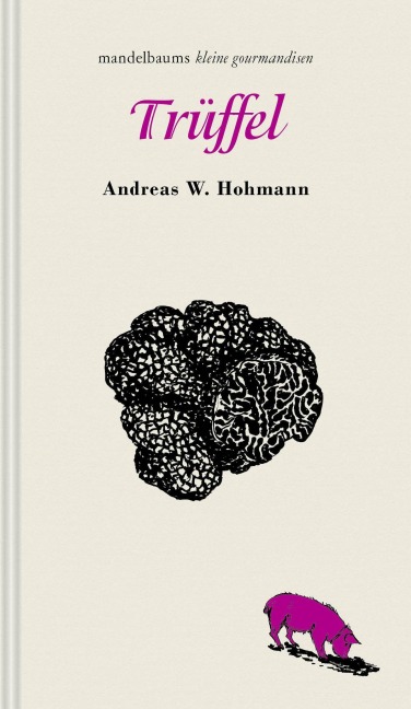 Trüffel - Andreas W. Hohmann