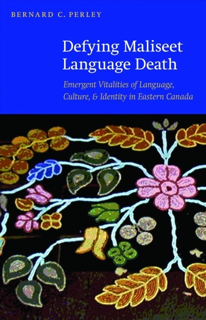 Defying Maliseet Language Death - Bernard C Perley
