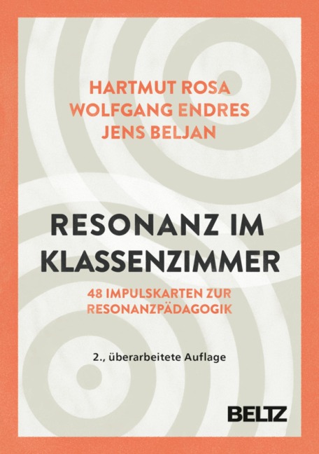 Resonanz im Klassenzimmer - Hartmut Rosa, Jens Beljan, Wolfgang Endres