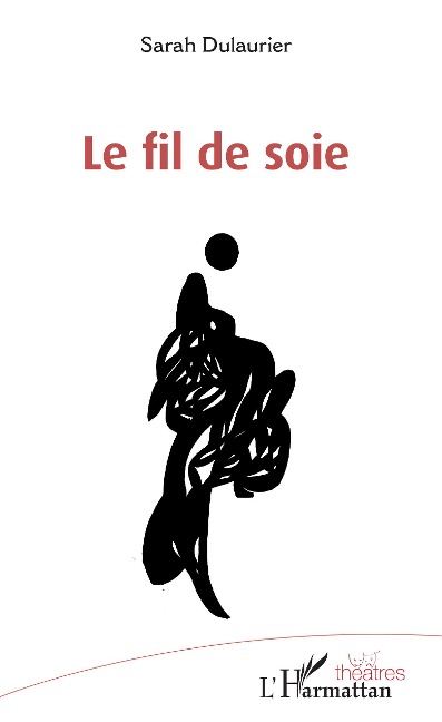 Le fil de soie - Sarah Dulaurier