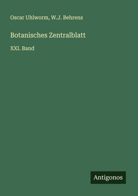 Botanisches Zentralblatt - Oscar Uhlworm, W. J. Behrens