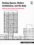 Cover-Bild zum Titel 'Healing Spaces, Modern Architecture, and the Body' von 'Sarah Schrank, Didem Ekici'