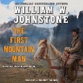 Cover-Bild zum Titel 'The First Mountain Man Lib/E' von 'William W. Johnstone'