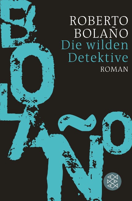 Die wilden Detektive - Roberto Bolaño