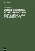 Cover-Bild zum Titel 'Ueber Gesetzeskonkurrenz auf dem Gebiete des Strafrechts' von 'Otto Pflaum'