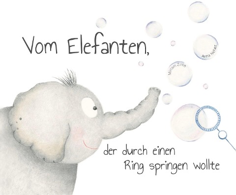 Vom Elefanten, der durch einen Ring springen wollte - Miriam Zirke