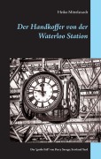 Cover-Bild zum Titel 'Der Handkoffer von der Waterloo Station' von 'Heiko Mittelstaedt'