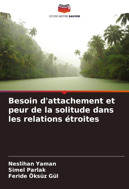 Besoin d'attachement et peur de la solitude dans les relations étroites - Neslihan Yaman, Simel Parlak, Feride Öksüz Gül