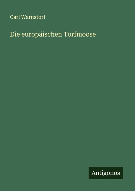 Die europäischen Torfmoose - Carl Warnstorf