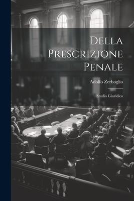 Della Prescrizione Penale - Adolfo Zerboglio
