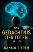 Cover-Bild zum Titel 'Das Gedächtnis der Toten' von 'Danilo Sieren'