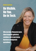 Cover-Bild zum Titel 'Be Visible. Be You. Be in Tech.' von 'Verena Laumayer'