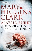 Cover-Bild zum Titel 'Und niemand soll dich finden' von 'Mary Higgins Clark, Alafair Burke'