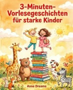 Cover-Bild zum Titel '3-Minuten-Vorlesegeschichten für starke Kinder' von 'Anne Dreams'