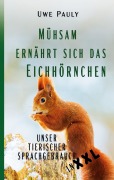 Cover-Bild zum Titel 'Mühsam ernährt sich das Eichhörnchen' von 'Uwe Pauly'