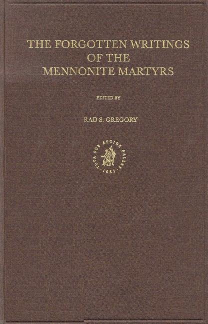 Documenta Anabaptistica Volume 8: The Forgotten Writings of the Mennonite Martyrs - 