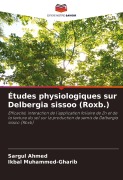 Cover-Bild zum Titel 'Études physiologiques sur Delbergia sissoo (Roxb.)' von 'Sargul Ahmed, Ikbal Muhammed-Gharib'