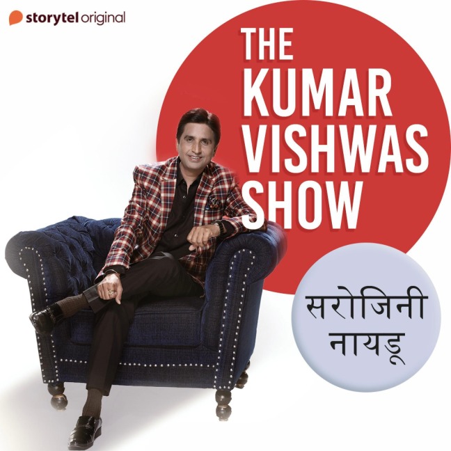 The Kumar Vishwas Show : Sarojini Naidu - Kumar Vishwas