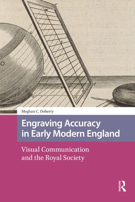 Engraving Accuracy in Early Modern England - Meghan Doherty