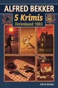 Cover-Bild zum Titel '5 Krimis Ferienband 1003' von 'Alfred Bekker'