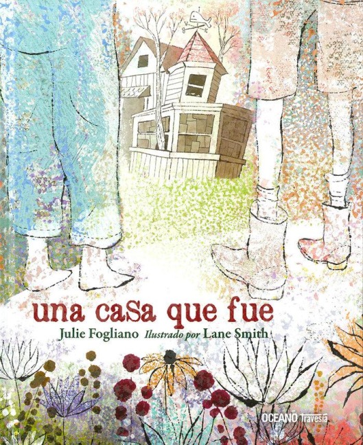 Una Casa Que Fue - Julie Fogliano, Lane Smith