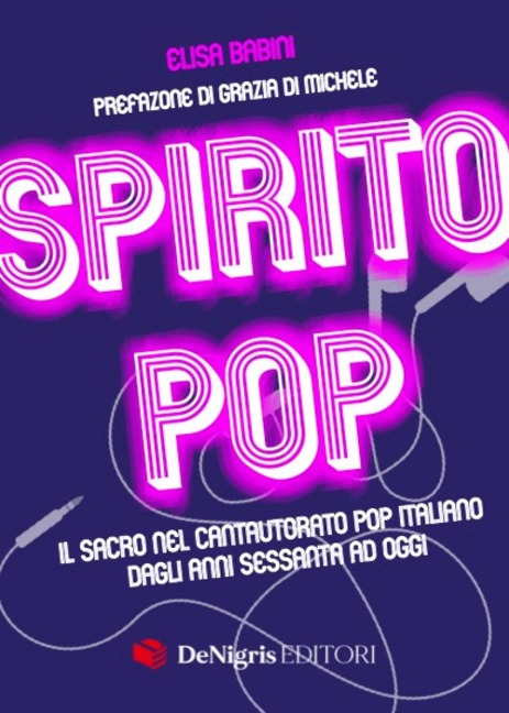 Spirito pop. Il sacro nel cantautorato pop italiano dagli anni sessanta ad oggi - Elisa Babini