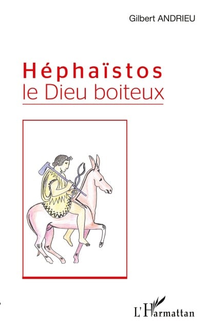 Héphaïstos le Dieu boiteux - Gilbert Andrieu