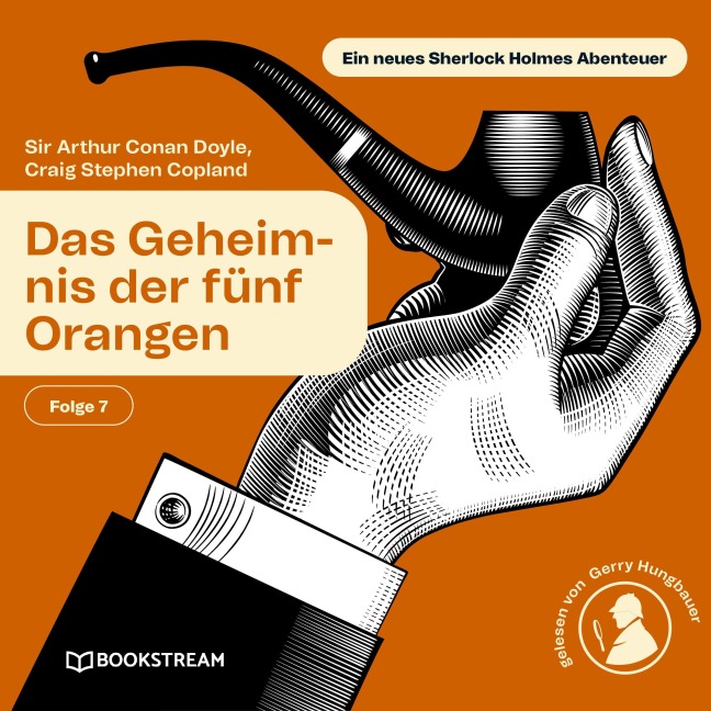 Das Geheimnis der fünf Orangen (Ein neues Sherlock Holmes Abenteuer, Folge 7) - Craig Stephen Copland, Arthur Conan Doyle