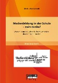 Cover-Bild zum Titel 'Medienbildung in der Schule - nein danke? Warum deutsche Lehrer in ihrem Unterricht den Computer meiden' von 'Markus Niederastroth'