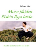 Cover-Bild zum Titel 'Muso Jikiden Eishin Ryu Iaido' von 'Roberto Viau'