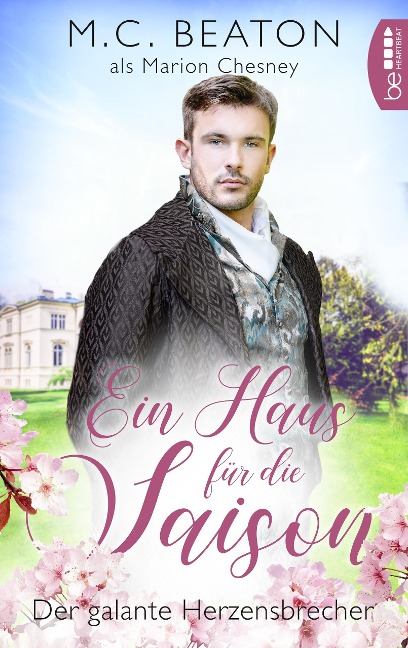 Ein Haus für die Saison - Der galante Herzensbrecher - Marion Chesney, M. C. Beaton