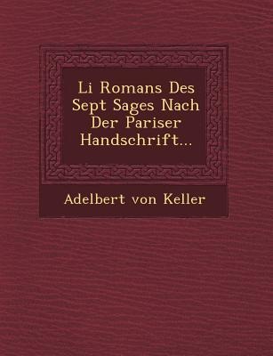 Li Romans Des Sept Sages Nach Der Pariser Handschrift... - Adelbert Von Keller
