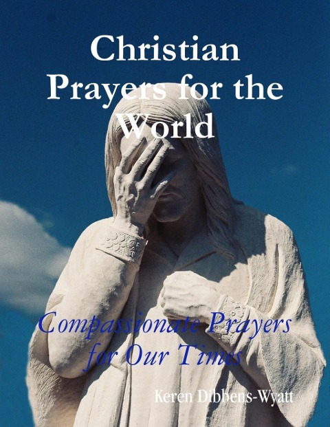 Christian Prayers for the World - Keren Dibbens-Wyatt