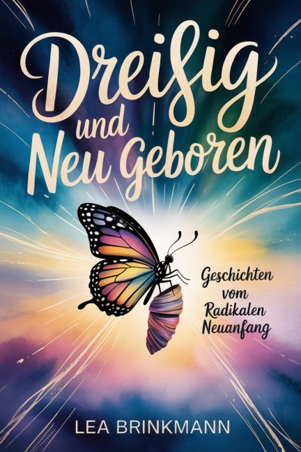 Dreißig und neu geboren - Lea Brinkmann