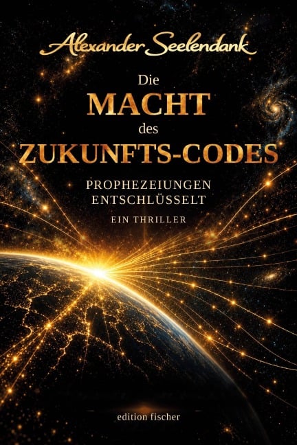 Die Macht des Zukunfts-Codes - Alexander Seelendank