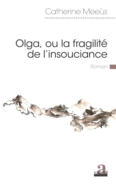 Olga, ou la fragilité de l'insouciance - Catherine Meeus