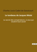 Cover-Bild zum Titel 'Le tombeau de Jacques Molai' von 'Charles Louis Cadet De Gassicourt'