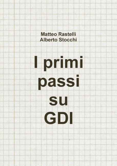 I primi passi su GDI - Matteo Rastelli, Alberto Stocchi