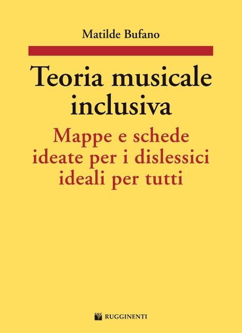 Teoria musicale inclusiva. Mappe e schede ideate per i dislessici ideali per tutti - Matilde Bufano