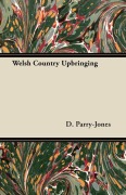 Cover-Bild zum Titel 'Welsh Country Upbringing' von 'D. Parry-Jones'