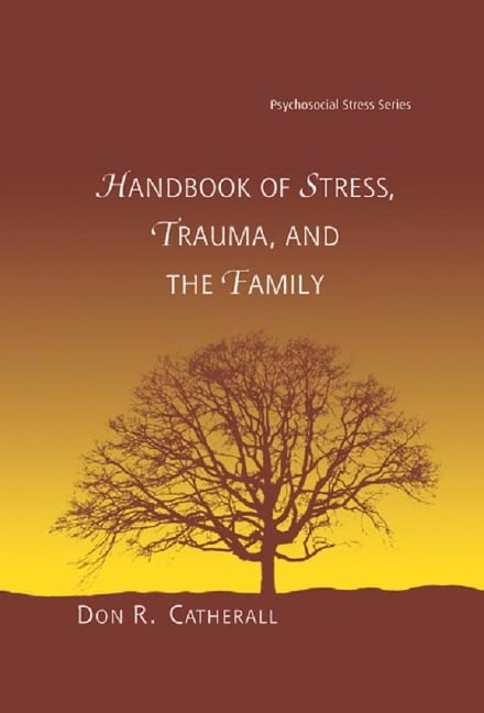 Handbook of Stress, Trauma, and the Family - 