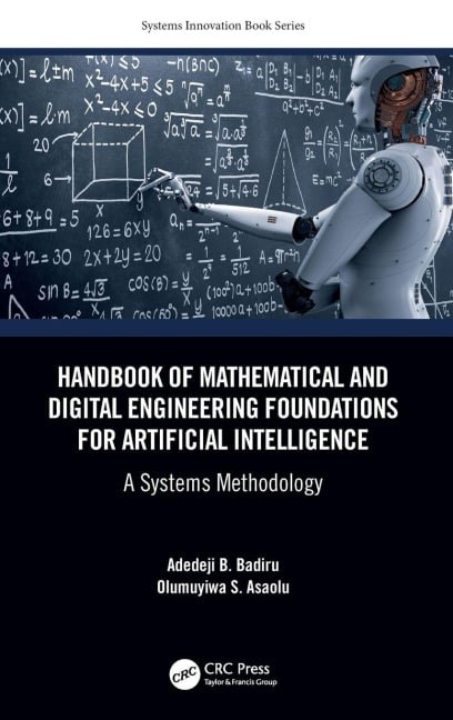 Handbook of Mathematical and Digital Engineering Foundations for Artificial Intelligence - Adedeji B. Badiru, Olumuyiwa Asaolu