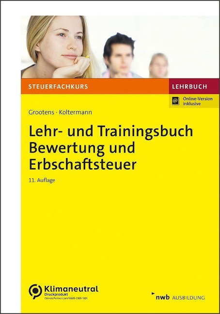 Lehr- und Trainingsbuch Bewertung und Erbschaftsteuer - Mathias Grootens, Jörg Koltermann