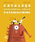 Cover-Bild zum Titel 'Catalogo ragionato delle patamacchine' von 'Gianluca Caporaso, Sergio Olivotti'